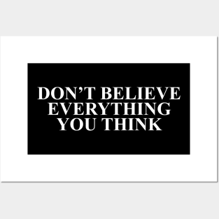 Don't Believe Everything You Think Posters and Art